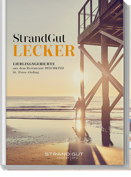 StrandGut - LECKER - LIEBLINGSGERICHTE aus dem Restaurant DEICHKIND St. Peter-Ording